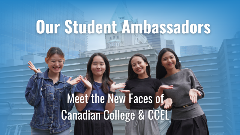 Meet the New Faces of Canadian College & CCEL: Our Student Ambassadors