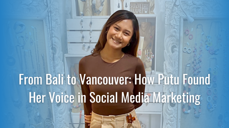 From Bali to Vancouver: How Putu Found Her Voice in Social Media Marketing